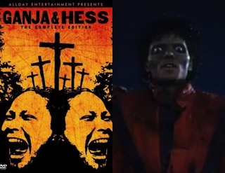 Ganja & Hess (IMDB.com); Michael Jackson in "Thriller" (YouTube)